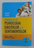 INTRODUCERE IN PSIHOLOGIA EMOTIILOR SI A SENTIMENTELOR de JACQUES COSNIER , 2007