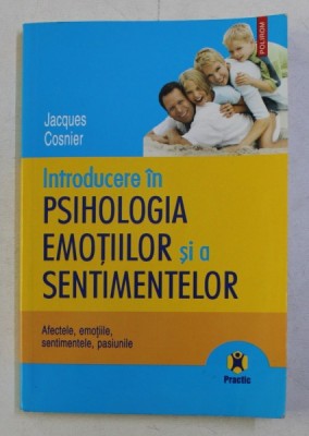 INTRODUCERE IN PSIHOLOGIA EMOTIILOR SI A SENTIMENTELOR de JACQUES COSNIER , 2007 foto