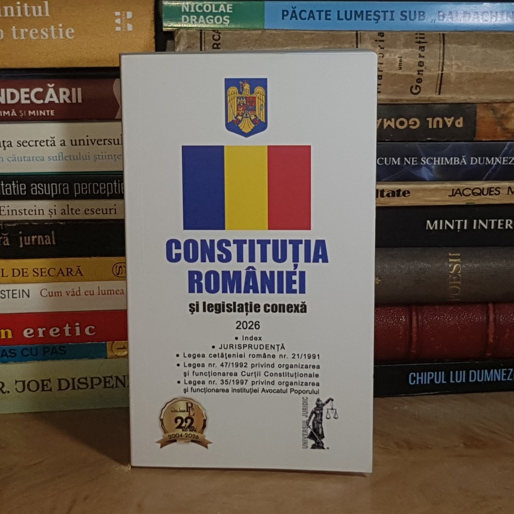 CONSTITUTIA ROMANIEI SI LEGISLATIE CONEXA , 2026 * | Okazii.ro