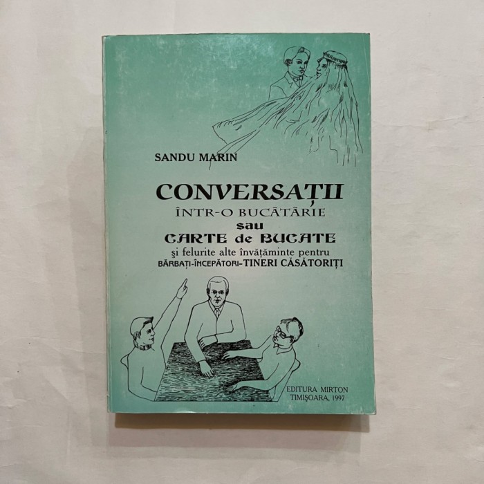 Sandu Marin - Conversatii intr-o bucatarie sau carte de bucate