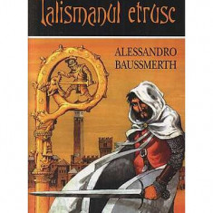 Talismanul etrusc - Paperback brosat - Alessandro Baussmerth - Corint