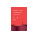 Why I Am Not Going to Buy a Computer: Essays