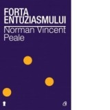 Forta entuziasmului - Norman Vincent Peale