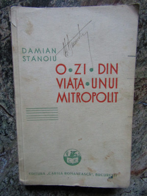 Damian Stanoiu - O zi din Viata unui Mitropolit -Prima Ed. 1934 foto