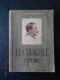 ION LUCA CARAGIALE - OPERE. TEATRU SI NUVELE volumul 1 (1952)