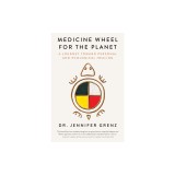 Medicine Wheel for the Planet: A Journey Toward Personal and Ecological Healing