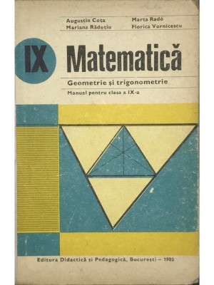 Augustin Cota - Matematica - Manual pentru clasa a IX-a (Editia: 1985) foto