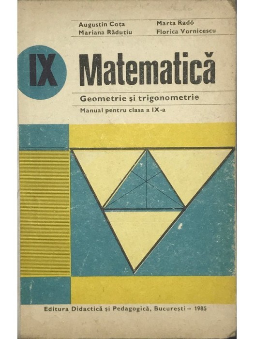 Augustin Cota - Matematica - Manual pentru clasa a IX-a (Editia: 1985)