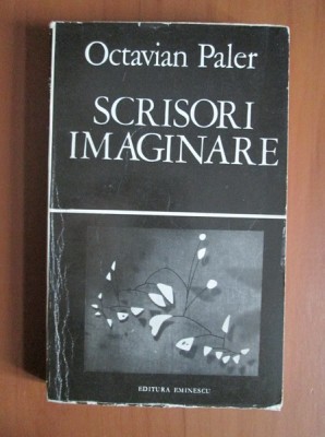 Scrisori imaginare - Octavian Paler foto