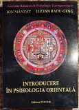 INTRODUCERE IN PSIHOLOGIA ORIENTALA, ION MANZAT, LUCIAN RADU-GENG/ EDITURA PSYCHE 2002/ IMPECABILA, NEFOLOSITA, 408 pagini