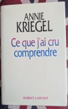 Annie Kriegel Ce que j&#039;ai cru comprendre