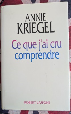 Annie Kriegel Ce que j&amp;#039;ai cru comprendre foto