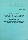 REGULAMENT DE UTILIZARE A LEGATURILOR TELEFONICE INTERURBANE SI INSTRUCTIUNI PENTRU EXECUTAREA SERVICIULUI TELEF