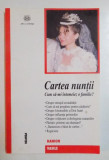CARTEA NUNTII , CUM SA - MI INTEMEIEZ O FAMILIE ? de DANION VASILE , EDITIE REVAZUTA SI ADUGITA , 2003