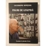 Cicerone Ionițoiu - Figuri de legendă