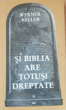 SI TOTUSI BIBLIA ARE DREPTATE - WERNER KELLER