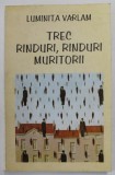 TREC RANDURI , RANDURI , MURITORII de LUMINITA VARLAM , EDITIE DE ANII &#039;90