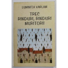 TREC RANDURI , RANDURI , MURITORII de LUMINITA VARLAM , EDITIE DE ANII &#039;90