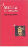 Heiko Haumann - Dracula. Viata si Legenda