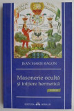 Masonerie oculta si initiere hermetica - Jean-Marie Ragon