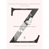 Z - Zelda Fitzgerald reg&eacute;nye - Therese Anne Fowler