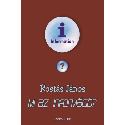 Mi az inform&amp;aacute;ci&amp;oacute;? - Rost&amp;aacute;s J&amp;aacute;nos foto