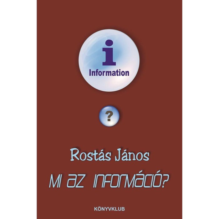 Mi az inform&aacute;ci&oacute;? - Rost&aacute;s J&aacute;nos