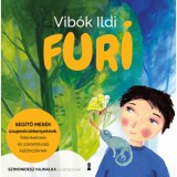Furi - Seg&iacute;tő mes&eacute;k szuper&eacute;rz&eacute;kenyeknek, f&eacute;l&eacute;nkeknek &eacute;s szeretnival&oacute; k&uuml;l&ouml;nc&ouml;knek - Vib&oacute;k Ildi