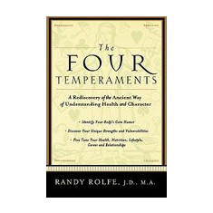 The Four Temperaments: A Rediscovery of the Ancient Way of Understanding Health and Character