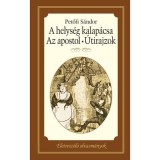 A HELYS&Eacute;G KALAP&Aacute;CSA - AZ APOSTOL - &Uacute;TIRAJZOK - Petőfi S&aacute;ndor