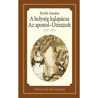 A HELYS&amp;Eacute;G KALAP&amp;Aacute;CSA - AZ APOSTOL - &amp;Uacute;TIRAJZOK - Petőfi S&amp;aacute;ndor foto