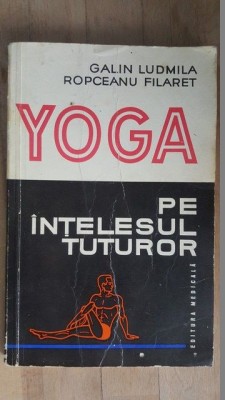 Yoga pe intelesul tuturor- Galin Ludmila, Ropceanu Filaret foto