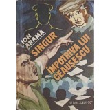 SINGUR IMPOTRIVA LUI CEAUSESCU-ION ARAMA-247896