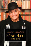 B&uacute;z&aacute;s Huba k&ouml;ltői &eacute;lete - Szatm&aacute;ri-Nagy Anik&oacute;