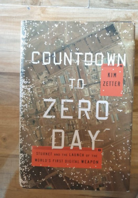 Kim Zetter - Countdown to Zero Day. Stuxnet and the Launch of the World&amp;#039;s First Digital Weapon foto