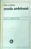 Ion Lungu - Scoala Ardeleana, Editura Minerva, 1978, 506 pagini, Istoria Invatamantului Romanesc, Cultura Nationala