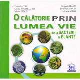 O calatorie prin lumea vie de la bacterii la plante, autori Traian Saitan, Silvia Olteanu, Corina Gabriela Kodjabashija, Stefania Giersch, Iuliana Tan