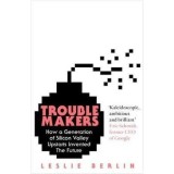 Troublemakers: Silicon Valley&#039;s Coming of Age