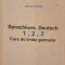 SPRACHKURS DEUTSCH 1, 2, 3 CURS DE LIMBA GERMANA. GLOSAR GERMAN-ROMAN-GEORGE PACURAR, GERHARD KOLLER-246609