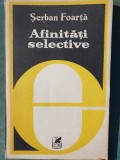 Afinitati selective-Serban Foarta, 1980, 146 pag