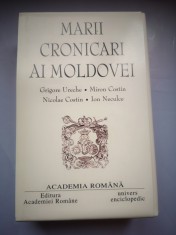 Marii Cronicari ai Moldovei - Grigore Ureche, Miron Costin, Nicolae Costin, Ion Neculce - Editie de lux - Academia Romana