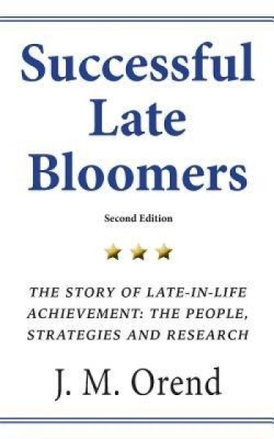 Successful Late Bloomers, Second Edition: The Story of Late-In-Life Achievement - The People, Strategies and Research foto