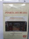 DVD Film documentar - POARTA DIN MUZEU, Romana