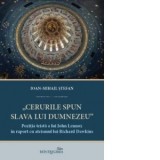 Cerurile spun slava lui Dumnezeu. Pozitia teista a lui John Lennox in raport cu ateismul lui Richard Dawkins - Ioan-Mihail Stefan