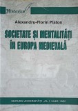 SOCIETATE SI MENTALITATI IN EUROPA MEDIEVALA. O INTRODUCERE IN ANTROPOLOGIA ISTORICA-ALEXANDRU FLORIN PLATO-343454