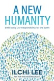 A New Humanity: Embracing Our Responsibility for the Earth