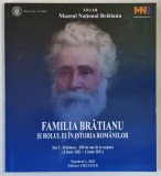 ANUAR MUZEUL NATIONAL BRATIANU , FAMILIA BRATIANU SI ROLUL EI IN ISTORIA ROMANILOR , ION C. BRATINAU , 200 DE ANI DE LA NASTERE , 2021