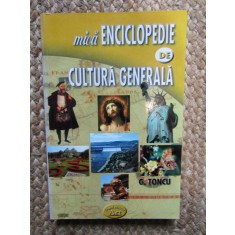 Mica Enciclopedie de Cultura Generala - G. Toncu, 2005, Editura Art, 286 pagini