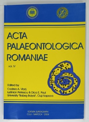 ACTA PALAEONTOLOGICA ROMANIAE , VOL.IV , edited by CODREA A . VLAD ...DICA E. PAUL , 2004 foto