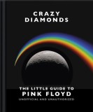 Crazy Diamonds: The Little Guide to Pink Floyd